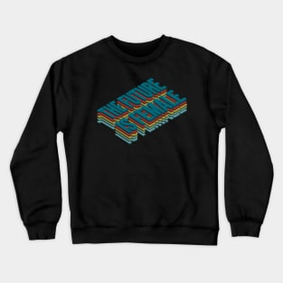 The future is female Crewneck Sweatshirt